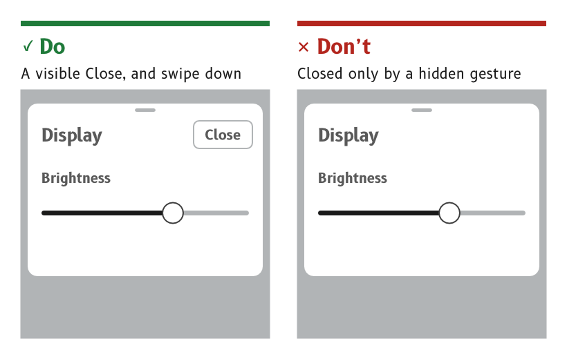 Do: a panel with a visible Close control, which also closes with a swipe down. Don't: a panel that can only be closed by a gesture the reader has to remember.